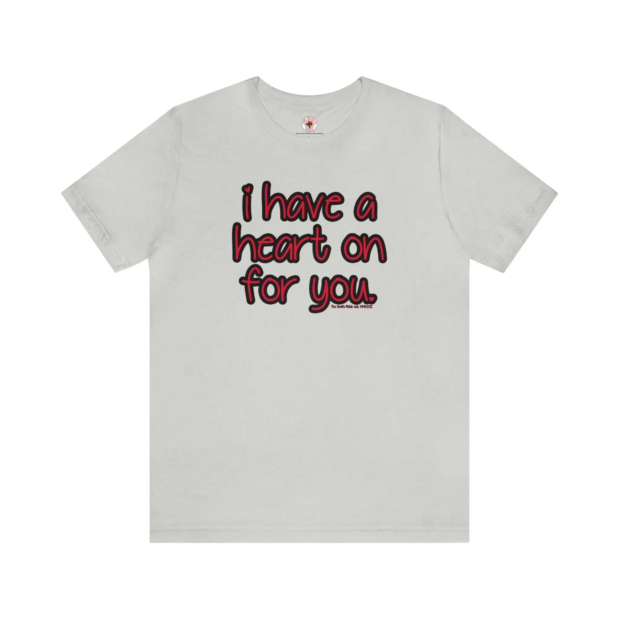 I Have A Heart On For You T-Shirt