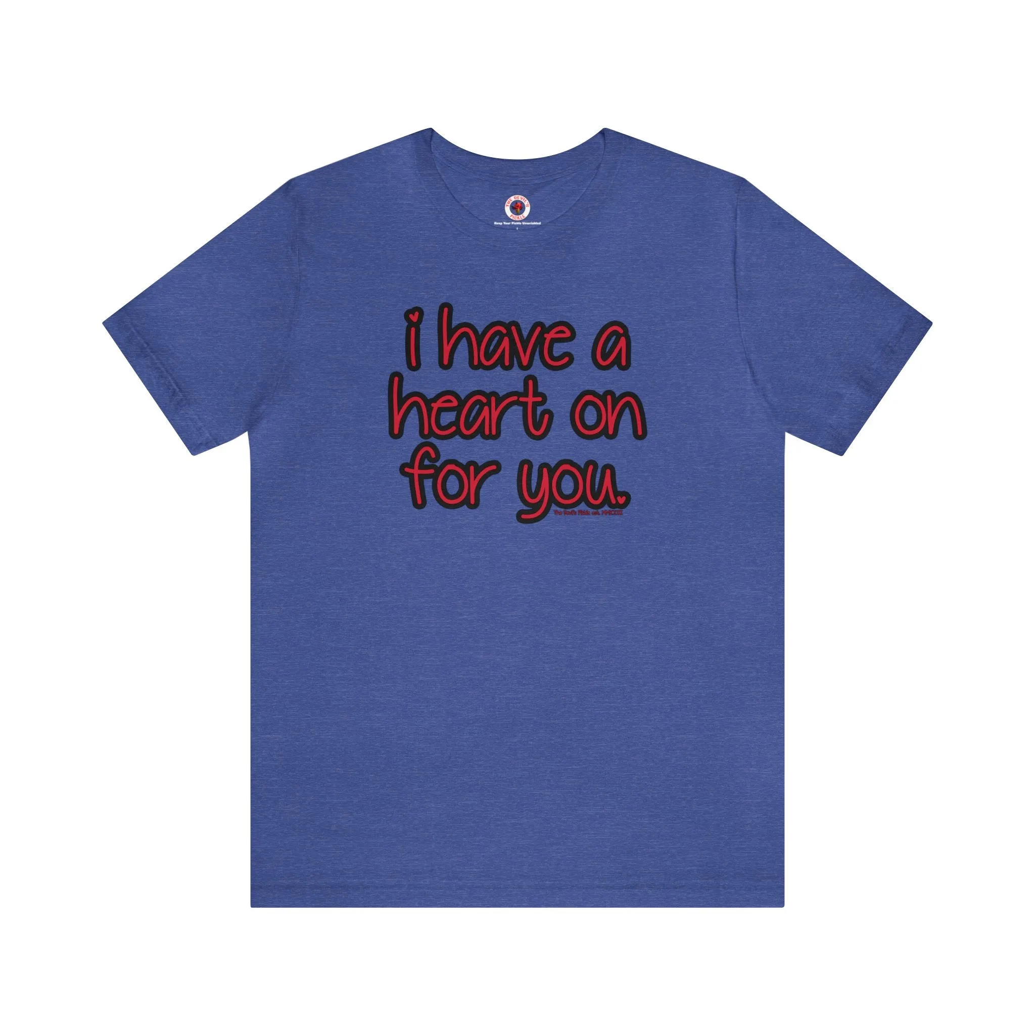 I Have A Heart On For You T-Shirt