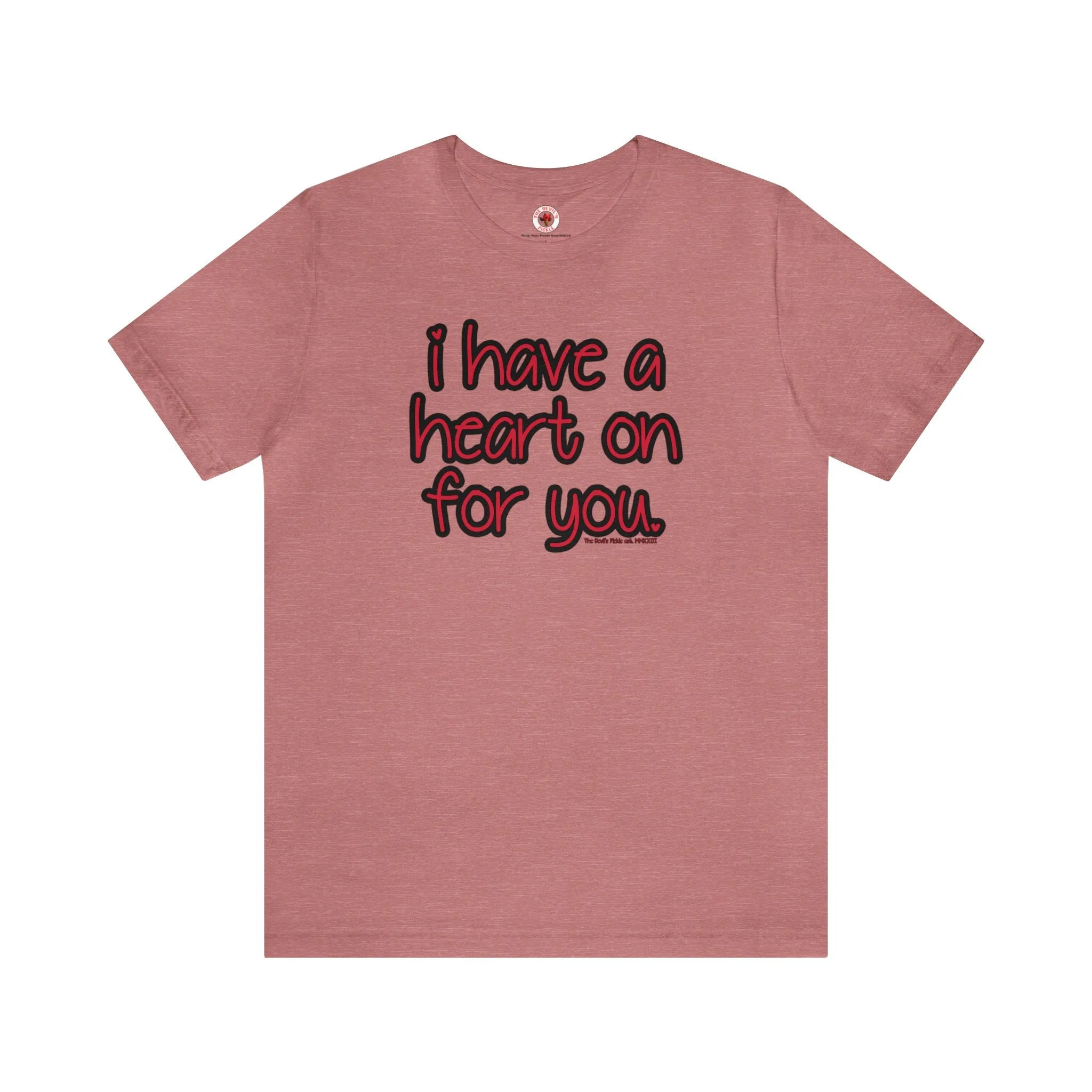 I Have A Heart On For You T-Shirt