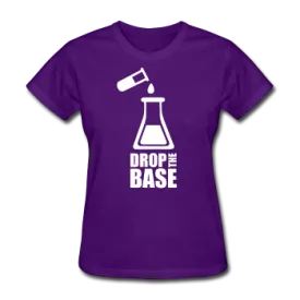 "Drop the Base" - Women's T-Shirt